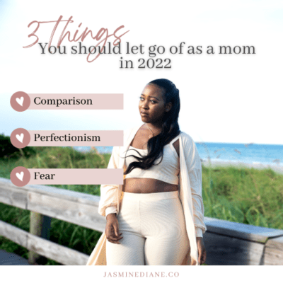 Three Things You Should Let Go Of As A Mom in 2022