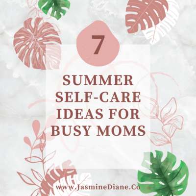 7 Summer Self-Care Ideas for Busy Moms