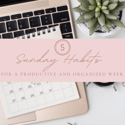 5 Sunday Habits for a Productive and Organized Week